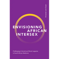 Envisioning African Intersex: Challenging Colonial and Racist Legacies in South African Medicine