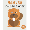 Beaver Coloring Book For Kids: Cute Animal Coloring book Great Gift for Boys & Girls, Ages 4-8