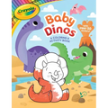 Crayola: Baby Dinos: A Coloring & Activity Book (a Crayola Baby Animals Coloring Sticker Activity Book for Kids)
