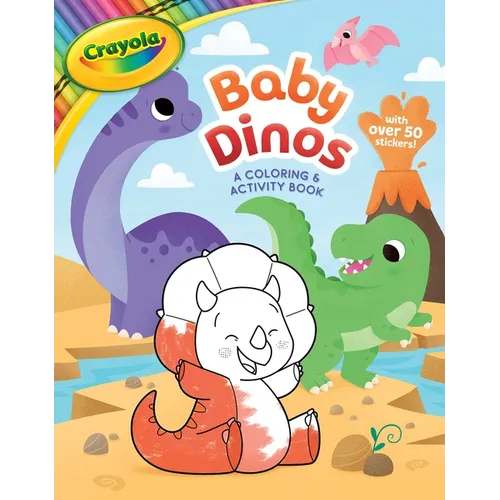 Crayola: Baby Dinos: A Coloring & Activity Book (a Crayola Baby Animals Coloring Sticker Activity Book for Kids)