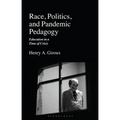 Race, Politics, and Pandemic Pedagogy: Education in a Time of Crisis