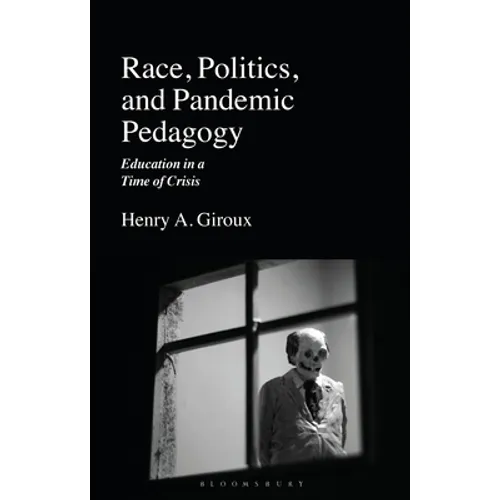 Race, Politics, and Pandemic Pedagogy: Education in a Time of Crisis