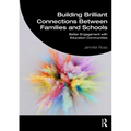 Building Brilliant Connections Between Families and Schools: Better Engagement with Education Communities