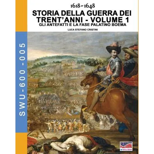 1618-1648 Storia della guerra dei trent'anni Vol. 1: Gli antefatti e la fase palatino boema