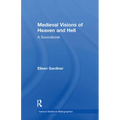 Medieval Visions of Heaven and Hell: A Sourcebook
