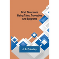 Brief Diversions: Being Tales, Travesties and Epigrams