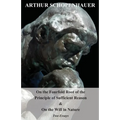 On the Fourfold Root of the Principle of Sufficient Reason, and on the Will in Nature - Two Essays