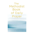 The Methodist Book of Daily Prayer, Second Edition