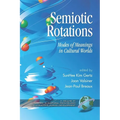 Semiotic Rotations: Modes of Meanings in Cultural Worlds