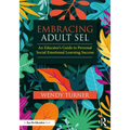 Embracing Adult SEL: An Educator's Guide to Personal Social Emotional Learning Success