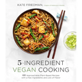 5-Ingredient Vegan Cooking: 60 Approachable Plant-Based Recipes with a Few Ingredients and Lots of Flavor