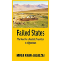 Failed States: The Need for a Realistic Transition in Afghanistan