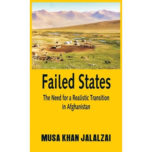 Failed States: The Need for a Realistic Transition in Afghanistan