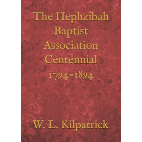 The Hephzibah Baptist Association Centennial 1794-1894