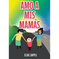 Amo a MIS Mamás
