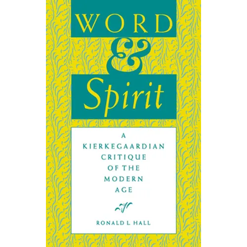 Word and Spirit: A Kierkegaardian Critique of the Modern Age