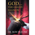 God...the Grand Illusion: A Study and Guide of authentic facts regarding the extraterrestrial influence and Hebrew acceptance in creating ... God and