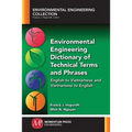 Environmental Engineering Dictionary of Technical Terms and Phrases: English to Vietnamese and Vietnamese to English