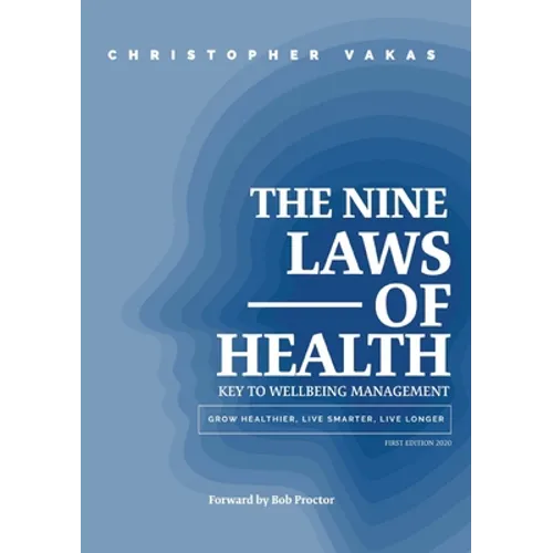 The 9 Laws of Health: Key to Wellbeing Management Grow Healthier - Live Smarter - Live longer