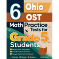 6 Ohio OST Grade 5 Math Practice Tests: A Complete Guide to Building Math Mastery and Excelling on the Ohio OST Test