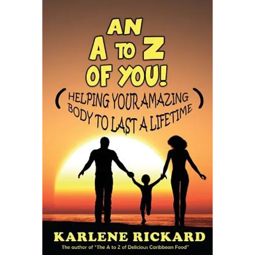 An A to Z of You!: Helping your amazing body to last a lifetime