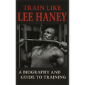 Train Like Lee Haney: A Comprehensive Guide to Bodybuilding Success