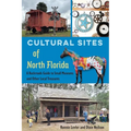Cultural Sites of North Florida: A Backroads Guide to Small Museums and Other Local Treasures