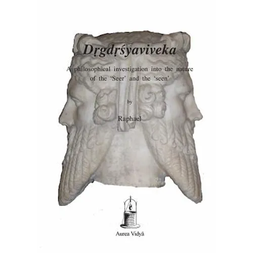 Drgdrsyaviveka: A philosophical investigation into the nature of the 'Seer' and the 'seen' - Paperback