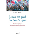 Jésus est juif en Amérique: Droite évangélique et lobbies chrétiens pro-Israël