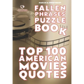 Fallen Phrases Puzzle Book: TOP 100 AMERICAN MOVIES QUOTES: hours of fun trying to descramble the 100 top quotes using the scrambled letter fallen
