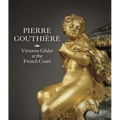 Pierre Gouthière: Virtuoso Gilder at the French Court