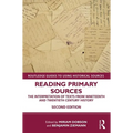 Reading Primary Sources: The Interpretation of Texts from Nineteenth and Twentieth Century History