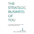 The Strategic Business of You: A Personal Management Guide for a Meaningful Life