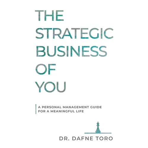 The Strategic Business of You: A Personal Management Guide for a Meaningful Life