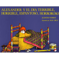 Alexander y el Dia Terrible, Horrible, Espantoso, Horroroso = Alexander & the Terrible, Horrible, No Good, Very Bad Day