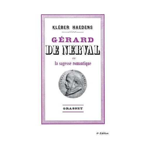 Gerard de Nerval Ou La Sagesse Romantique Cr