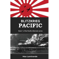 Blitzkrieg Pacific: Book 1of the Pacific Alternate Series