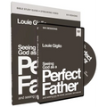 Seeing God as a Perfect Father Study Guide with DVD: And Seeing You as Loved, Pursued, and Secure