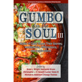 Gumbo for the Soul III: Males of Color Share Their Stories, Meditations, Affirmations, and Inspirations