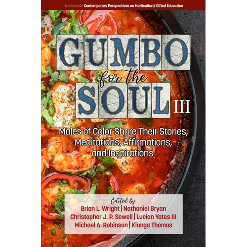 Gumbo for the Soul III: Males of Color Share Their Stories, Meditations, Affirmations, and Inspirations
