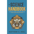 The Science Handbook: Introducing Laws, Theories, and Principles of Geography, Physics, Chemistry, Biology and Geology