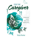 For the Caregiver: Providing Yourself Emotional Support on Your Caregiving Journey