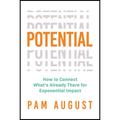 Potential: How to Connect What's Already There for Exponential Impact