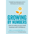 Growing By Numbers: How to scale up your business with confidence