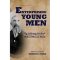 Enterprising Young Men: The California Gold Rush Memoir of Missourian Robert Mason Clark