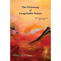 The Dictionary of Unspellable Noises: New & Selected Poems 1975 - 2018