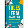 TOLES Legal English: Advanced English for Lawyers, Plain & Simple. International Legal English for Lawyers, Law Professionals & Law Student