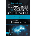 Resetting Economies from the Courts of Heaven: 5 Secrets to Overcoming Economic Crisis and Unlocking Supernatural Provision