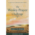 The Wesley Prayer Challenge Leader Guide: 21 Days to a Closer Walk with Christ