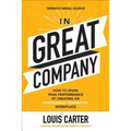 In Great Company: How to Spark Peak Performance by Creating an Emotionally Connected Workplace